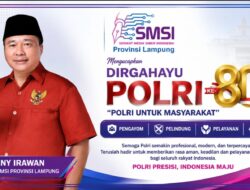 Ketua SMSI Lampung Ucapkan Dirgahayu Polri ke-80, :  Polri Semakin Dipercaya Rakyat, Terus Tingkatkan Profesionalisme dan Keterbukaan terhadap Kritik