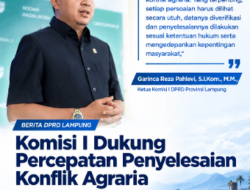 Komisi I DPRD Lampung Dukung Percepatan Penyelesaian Konflik Agraria