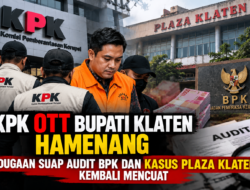 KPK OTT Bupati Klaten Hamenang, Dugaan Suap Audit BPK dan Kasus Plaza Klaten Kembali Mencuat