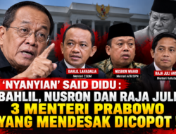 ‘Nyanyian’ Said Didu: Bahlil, Nusron, dan Raja Juli, Tiga Menteri Prabowo yang Mendesak Dicopot!